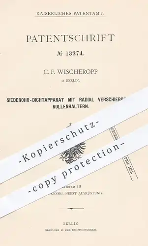 original Patent - C. F. Wischeropp , Berlin , 1880 , Siederohr - Dichtapparat | Dampfkessel , Kessel , Rohr , Rohre !!!