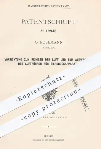 original Patent - G. Rosemann , Bremen , 1880 , Reinigen der Luft und Auswaschen der Luftröhren für Bierdruckapparate