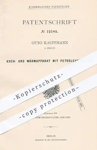 original Patent - Otto Kauffmann , Berlin  1880 , Apparat zum Kochen u. Wärmen mit Petroleum - Heizung | Herd , Kochherd