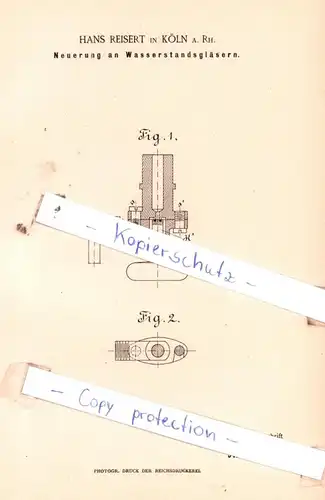 original Patent - Hans Reisert in Köln a. Rh. , 1886 , Neuerungen an Wasserstandsgläsern !!!