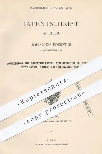 original Patent - J. Foerster , Königsberg , 1880 , Druckentlastung von Retorten bei trockener Destillation | Gas , Teer