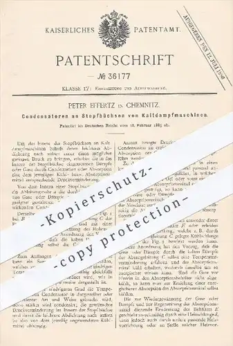 original Patent - Peter Effertz in Chemnitz , 1885 , Kondensatoren an Stopfbüchsen von Kaltdampfmaschinen | Eis !