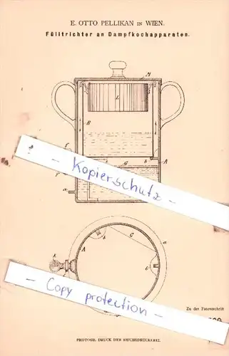 Original Patent  - E. Otto Pellikan in Wien , 1881 ,  Fülltrichter an Dampfkochapparaten !!!