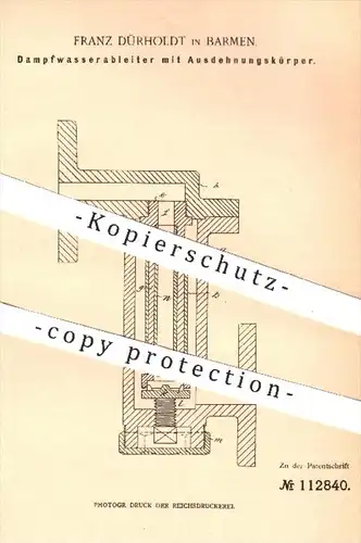 original Patent - Franz Dürholdt in Barmen , 1899 , Dampfwasserableiter mit Ausdehnungskörper , Damfkessel , Kessel !!