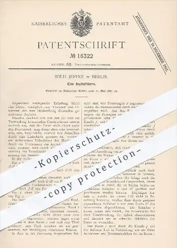 original Patent - Wilh. Jeffke in Berlin , 1881 , Asphaltdarre , Darre , Darren , Asphalt Trocknen , Straßenbau , Straße