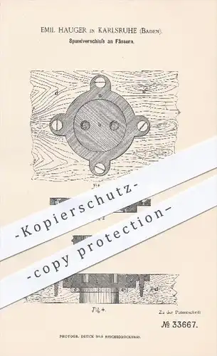 original Patent - Emil Hauger in Karlsruhe , 1885 , Spundverschluss am Fass , Fässer , Bierfass , Bier , Gastronomie !