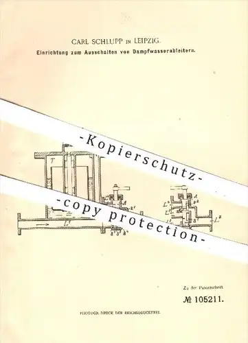 original Patent - Carl Schlupp in Leipzig , 1898 , Ausschalten von Dampfwasserableitern , Dampfkessel , Kessel !!!