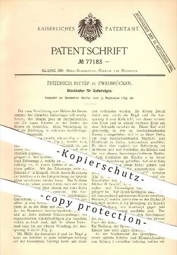 original Patent - Friedrich Ritter in Zweibrücken , 1893 , Blockhalter für Gattersägen , Gatter , Säge , Sägen , Holz !!