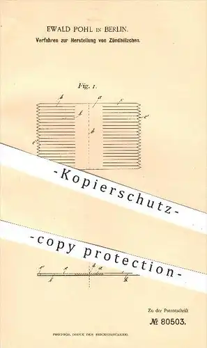 original Patent - Ewald Pohl , Berlin , 1894 , Herstellung von Zundholz , Zündhölzer , Streichholz , Sprengstoff , Feuer