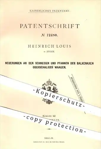 original Patent - Heinrich Louis in Jülich , 1880 , Balkenachsen oberschaliger Waagen , Waage , Wiegen , Gewicht !!