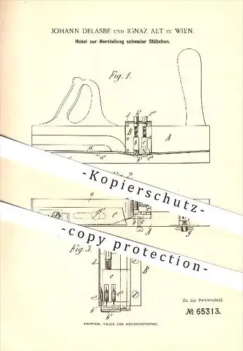 original Patent - Johann Delasbe u. Ignaz Alt in Wien , 1892 , Hobel zur Herstellung schmaler Stäbe , Holz , Tischler !!