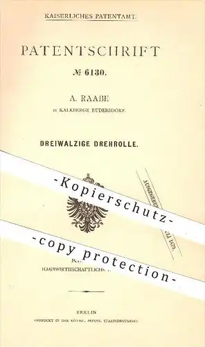 original Patent - A. Raabe in Kalkberge Rüdersdorf , 1878 , Dreiwalzige Drehrolle , Walze , Walzen , Mangel , Wäsche !!!