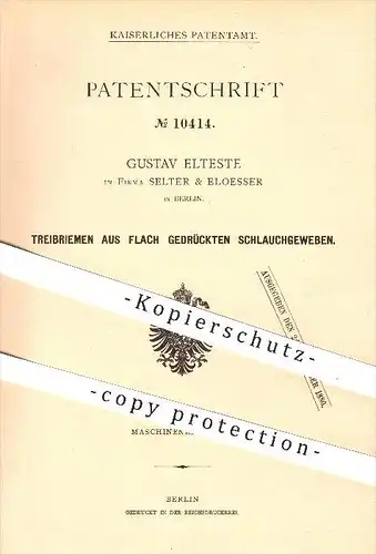 original Patent - Gustav Elteste , Selter & Eloesser in Berlin , 1879 , Treibriemen aus flach gedrückten Schlauchgeweben