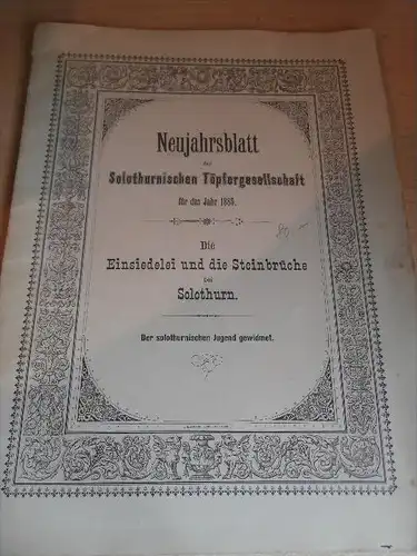 Die Einsiedelei und Steinbrüche in Solothurn , 1885, sehr selten , Töpfergesellschaft , Töpferei , Keramik , Heimatkunde