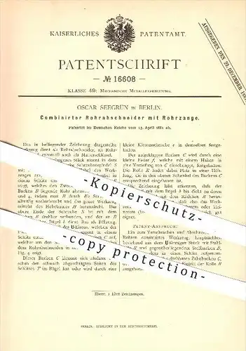 original Patent - Oscar Seegrün in Berlin , 1881 , Rohrabschneider mit Rohrzange , Rohr , Rohre , Zange , Werkzeug !!!