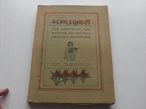 Denkschrift zur Eröffnung von Museum und Saalbau der Stadt Solothurn 1902 !!!  sui