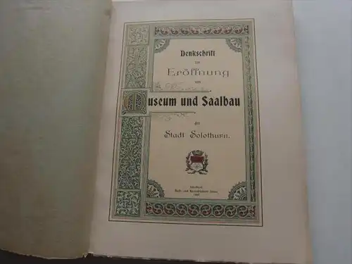 Denkschrift zur Eröffnung von Museum und Saalbau der Stadt Solothurn 1902 !!!  sui