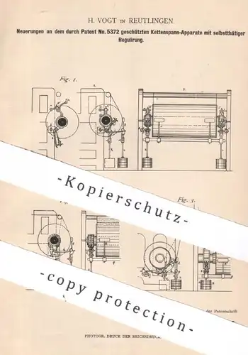 original Patent - H. Vogt , Reutlingen , 1882 , Kettenspann - Apparat mit selbsttätiger Regulierung | Weben , Weberei