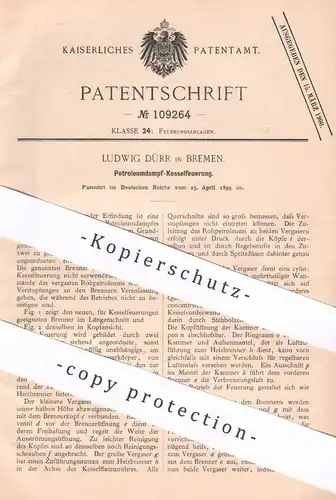 original Patent - Ludwig Dürr , Bremen , 1899 , Petroleumdampf - Kesselfeuerung | Kessel , Feuerung , Ofen , Petroleum