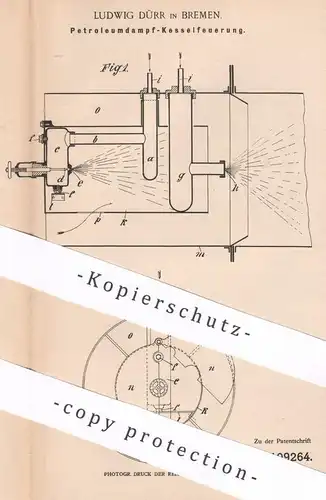 original Patent - Ludwig Dürr , Bremen , 1899 , Petroleumdampf - Kesselfeuerung | Kessel , Feuerung , Ofen , Petroleum