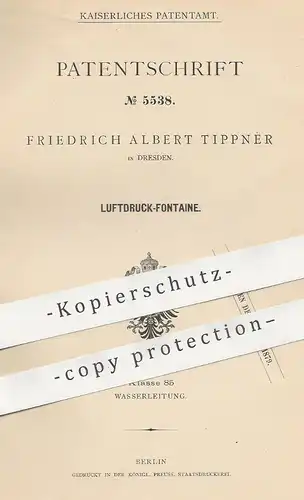 original Patent - Friedrich Albert Tippner , Dresden , 1878 , Luftdruck - Fontaine | Wasserfontaine , Brunnen , Pumpe
