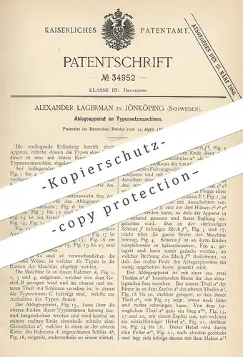 original Patent - Alexander Lagerman , Jönköping , Schweden , 1885 , Ablageapparat an Typensetzmaschine | Setzer , Druck