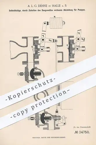 original Patent - A. L. G. Dehne , Halle / Saale , 1885 , Selbsttätige Abstellung für Pumpen | Ventil | Pumpe !!!