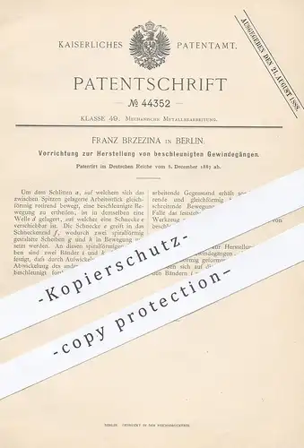original Patent - Franz Brzezina , Berlin , 1887 , Herstellung von beschleunigten Gewindegängen | Gewinde , Metall !!