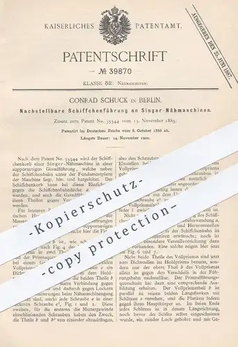 original Patent - Conrad Schuck , Berlin , 1886 , Schiffchenführung an Singer - Nähmaschinen | Nähmaschine , Schneider