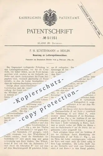 original Patent - F. H. Küstermann , Berlin , 1889 , Gießmaschine für Letter | Buchdruck , Druck , Druckerei , Drucker !