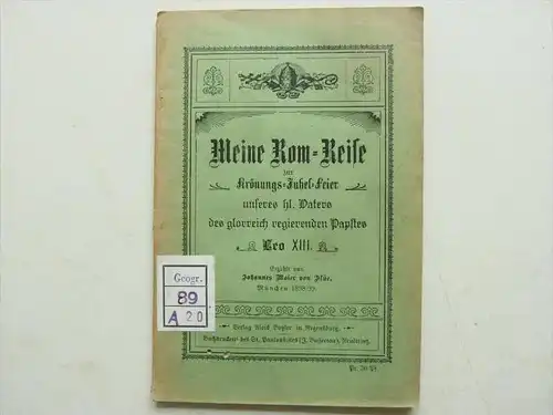 Rom - Reise 1898 zur Krönungs-Jubel-Feier Leo XIII. Botzler , Theologie , J.M. von Flüe , Straubing , Pabst !!!