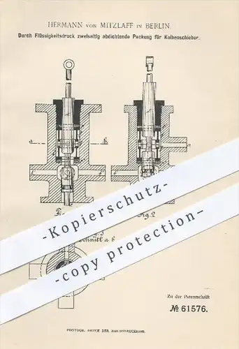 original Patent - Hermann von Mitzlaff , Berlin , 1891 , Durch Flüssigkeitsdruck abdichtende Packung für Kolbenschieber