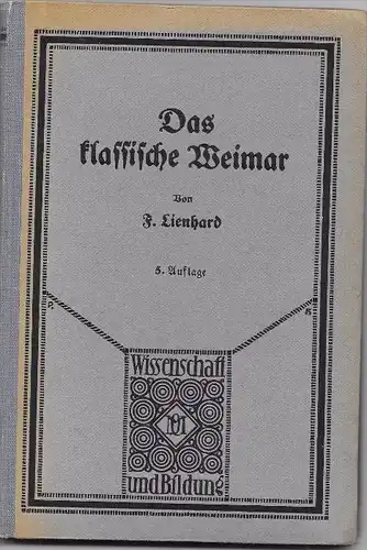Das Klassische Weimar F. Lienhard Leipzig , 1926 , Buch , Wissenschaft und Bildung !!!