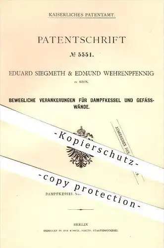 original Patent - Eduard Siegmeth & Edmund Wehrenpfennig in Wien , 1878 , Bewegliche Verankerungen für Dampfkessel !!!