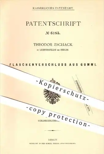 original Patent - Theodor Zschack , Lichterfelde , Berlin , 1879 , Flaschenverschluss aus Gummi , Flaschen , Verschluss