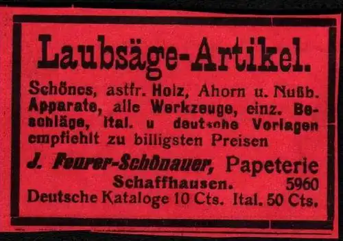 original Werbung - 1911 - Laubsäge-Artikel , J. Feurer-Schönauer in Schaffhausen , Papeterie  !!