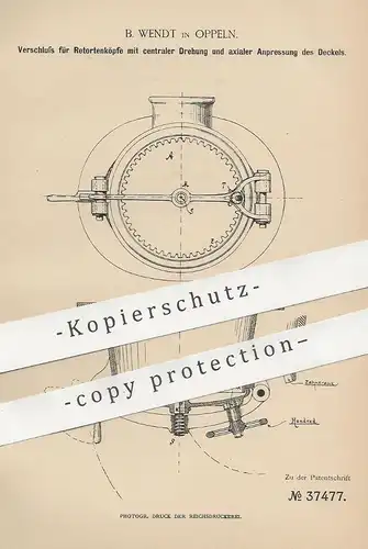 original Patent - B. Wendt , Oppeln , 1886 , Verschluss für Retortenkopf | Dichtung , Achse , Gewinde , Schlosser