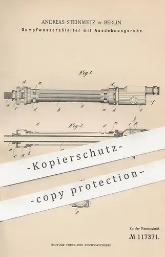 original Patent - Andreas Steinmetz , Berlin , 1899 , Dampfwasserableiter mit Ausdehnungsrohr | Kessel , Dampfkessel