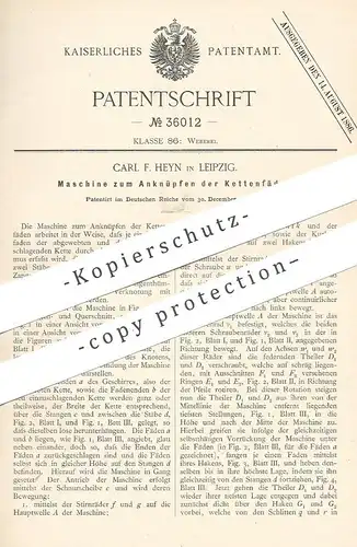 original Patent - Carl F. Heyn , Leipzig , 1885 , Anknüpfen der Kettenfäden | Webmaschine , Webstuhl , Weben , Weber !!