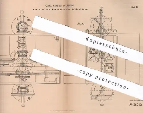 original Patent - Carl F. Heyn , Leipzig , 1885 , Anknüpfen der Kettenfäden | Webmaschine , Webstuhl , Weben , Weber !!