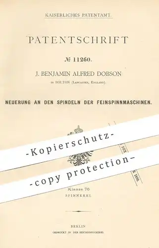 original Patent - J. Benjamin Alfred Dobson , Bolton , Lancaster , England , 1880 , Spindeln an Spinnmaschinen | Spinnen