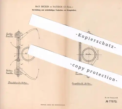 orignal Patent - Max Becker , Ratibor , Schlesien , 1894 , Festhalten von Anlegeleiter | Leiter , Trittleiter , Sprossen