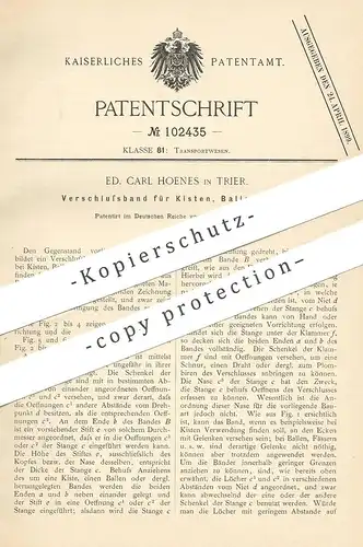 original Patent - Ed. Carl Hoenes , Trier , 1898 , Verschlussband für Kisten , Ballen , Fässer | Band , Gurt , Riemen !