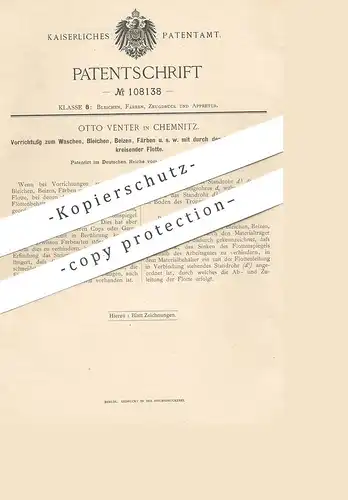 original Patent - Gustav Venter , Chemnitz , 1899 , Gewebe Waschen , Bleichen , Beizen , Färben