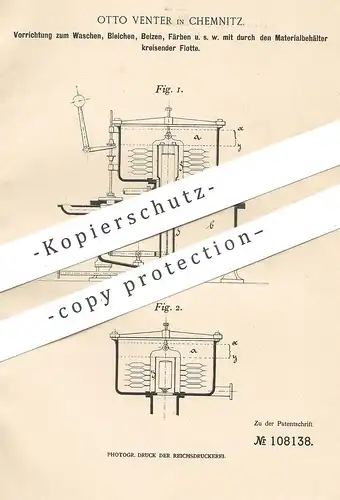 original Patent - Gustav Venter , Chemnitz , 1899 , Gewebe Waschen , Bleichen , Beizen , Färben