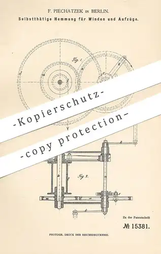 original Patent - F. Piechatzek , Berlin , 1881 , Hemmung für Winden und Aufzüge | Winde , Aufzug , Hebezeug , Lastwinde