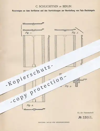 original Patent - C. Schlickeysen , Berlin , 1885 , Herstellung von Falz - Dachziegel | Dach - Ziegel | Dachdecker !!