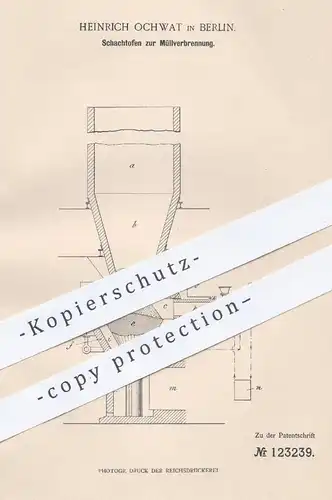 original Patent - Heinrich Ochwat , Berlin , 1900 , Schachtofen zur Müllverbrennung | Schacht - Ofen , Feuerung , Müll