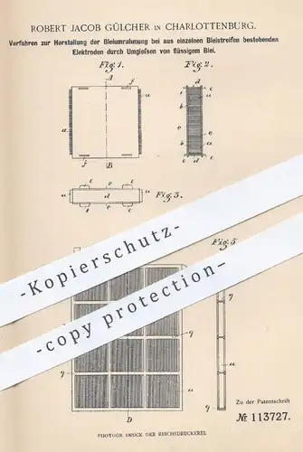 original Patent - Robert Jacob Gülcher , Berlin  / Charlottenburg , 1899 , Herst. der Bleiumrahmung an Elektrode | Blei