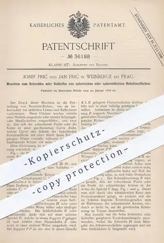 original Patent - Josef u. Jan Fric , Weinberge / Prag , 1886 , Schneiden o. Schleifen von spherischen Rotationsflächen